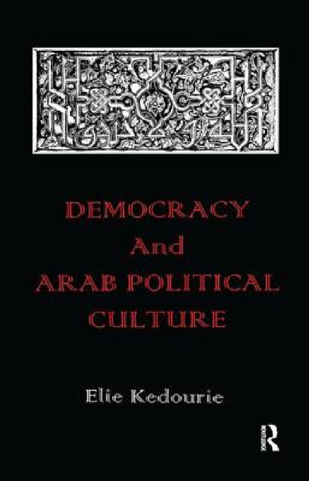 Democracy and Arab Political Culture by Elie Kedourie