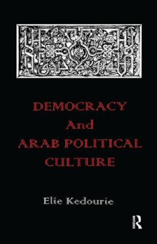 Democracy and Arab Political Culture by Elie Kedourie