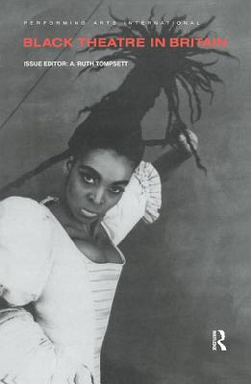 Black Theatre in Britain by A. Ruth Tompsett