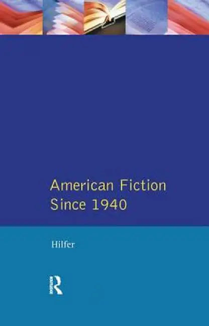 American Fiction Since 1940 by Tony Hilfer