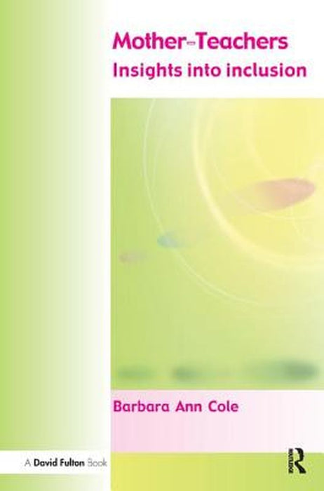 Mother-Teachers: Insights on Inclusion by Barbara Cole
