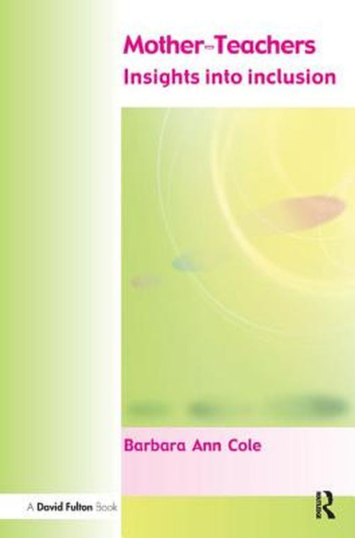 Mother-Teachers: Insights on Inclusion by Barbara Cole