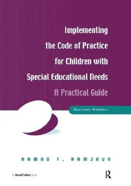 Implementing the Code of Practice for Children with Special Educational Needs: A Practical Guide by Ahmad F. Ramjhun