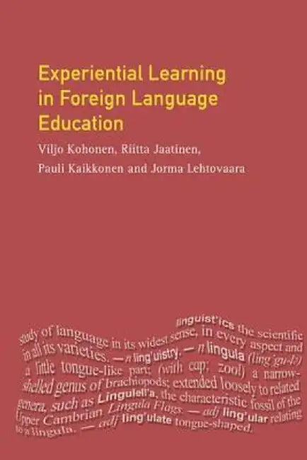 Experiential Learning in Foreign Language Education by Viljo Kohonen