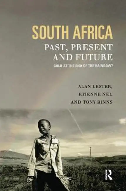South Africa, Past, Present and Future: Gold at the End of the Rainbow? by Tony Binns