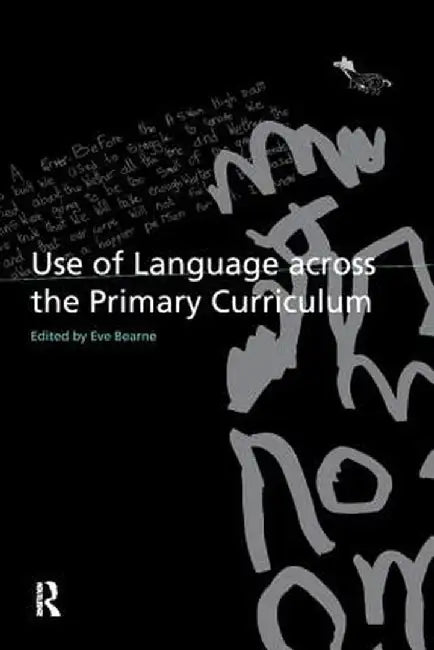 Use of Language Across the Primary Curriculum by Eve Bearne