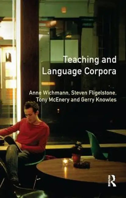Teaching and Language Corpora by Anne Wichmann