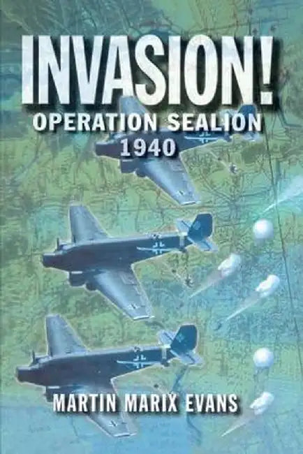 Invasion!: Operation Sea Lion, 1940 by Martin Marix Evans