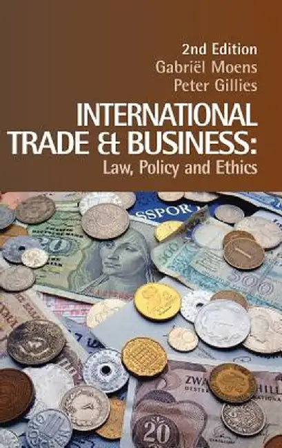 International Trade and Business: Law, Policy and Ethics by Gabriel Moens
