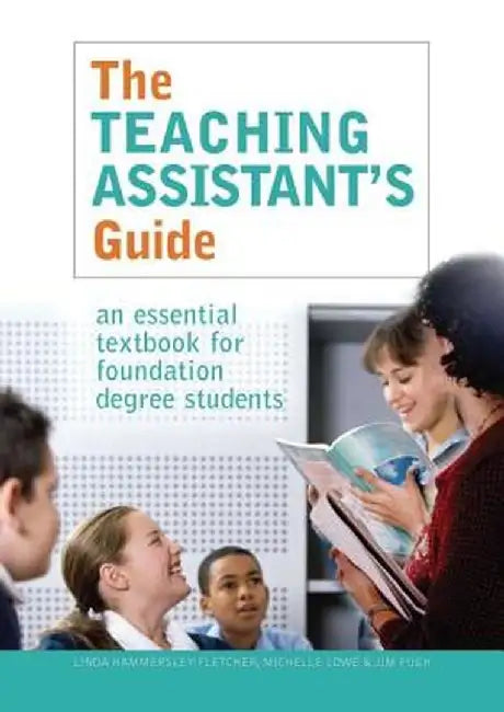 The Teaching Assistant's Guide: New Perspectives for Changing Times by Michelle Lowe