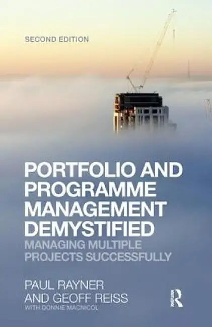 Portfolio and Programme Management Demystified: Managing Multiple Projects Successfully by Geoff Reiss
