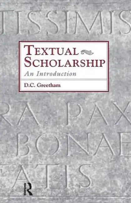 Textual Scholarship: An Introduction by David C. Greetham