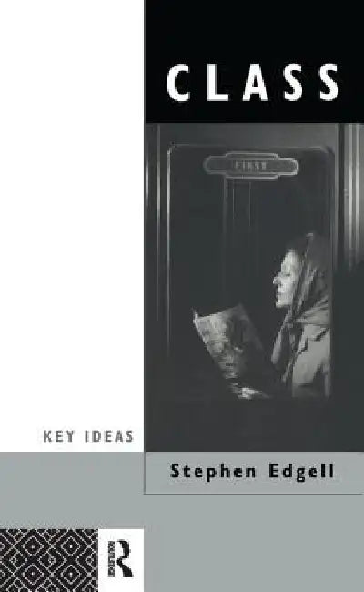 Class: Key Concept in Sociology by Stephen Edgell