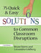 75 Quick and Easy Solutions to Common Classroom Disruptions by Bryan Harris