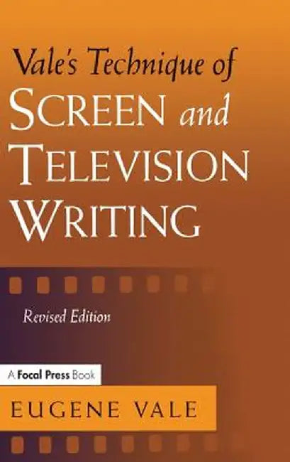 Vale's Technique of Screen and Television Writing by Eugene Vale