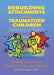 Rebuilding Attachments with Traumatized Children: Healing from Losses, Violence, Abuse, and Neglect by Richard Kagan