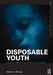 Disposable Youth: Racialized Memories, and the Culture of Cruelty by Henry A. Giroux