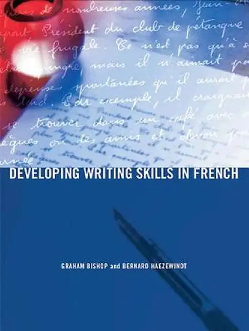 Developing Writing Skills in French by Graham Bishop