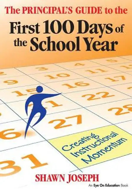 The Principal's Guide to the First 100 Days of the School Year: Creating Instructional Momentum by Shawn Joseph
