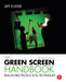 The Green Screen Handbook: Real-World Production Techniques by Jeff Foster