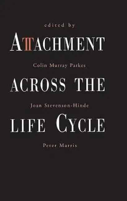 Attachment Across the Life Cycle by Colin Murray Parkes