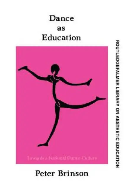 Dance As Education: Towards A National Dance Culture by Peter Brinson
