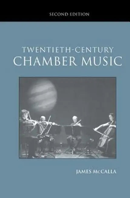 Twentieth-Century Chamber Music by James McCalla