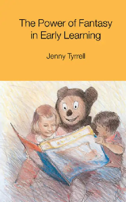 The Power of Fantasy in Early Learning by Jenny Tyrrell