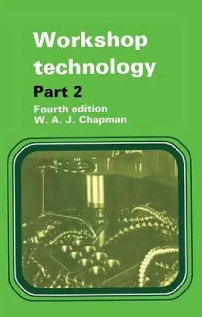 Workshop Technology Part 2 by W. Chapman