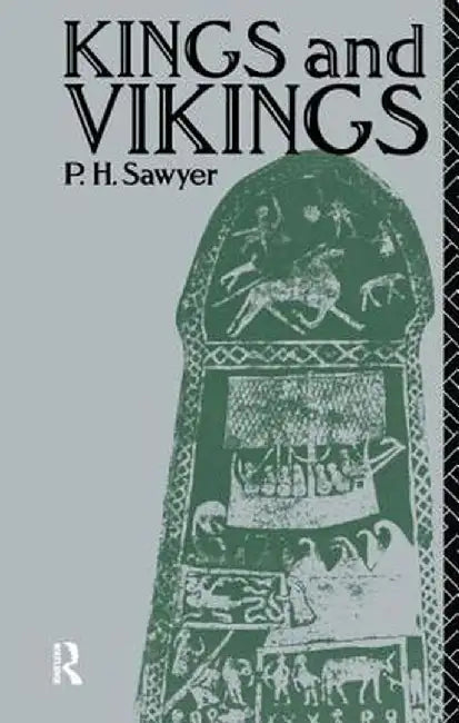 Kings and Vikings: Scandinavia and Europe AD 700-1100 by P.H. Sawyer