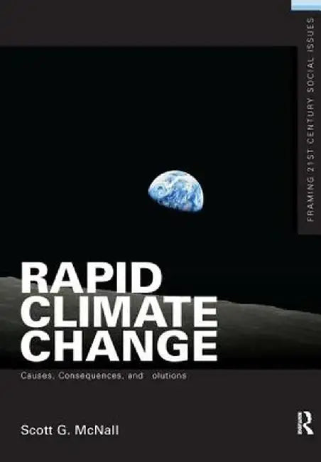 Rapid Climate Change: Causes, Consequences, and Solutions by Scott G. McNall