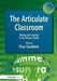 The Articulate Classroom - Talking and Learning in the Primary School by Prue Goodwin