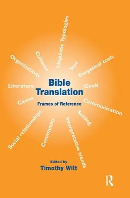 Bible Translation: Frames of Reference by Timothy Wilt