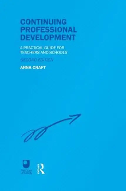 Continuing Professional Development: A Practical Guide for Teachers and Schools by Anna Craft