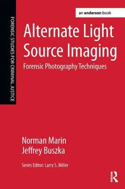 Alternate Light Source Imaging: Forensic Photography Techniques by Norman Marin