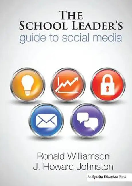 The School Leader's Guide to Social Media by Ronald Williamson