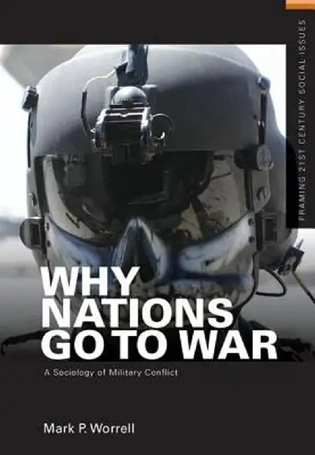 Why Nations Go to War: A Sociology of Military Conflict by Mark P. Worrell