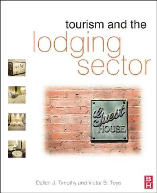 Tourism and the Lodging Sector by Dallen Timothy, Victor Teye
