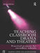 Teaching Classroom Drama and Theatre: Practical Projects for Secondary Schools by Martin Lewis