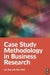 Case Study Methodology in Business Research by Jan Dul