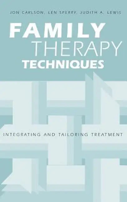 Family Therapy Techniques: Integrating and Tailoring Treatment by Jon Carlson