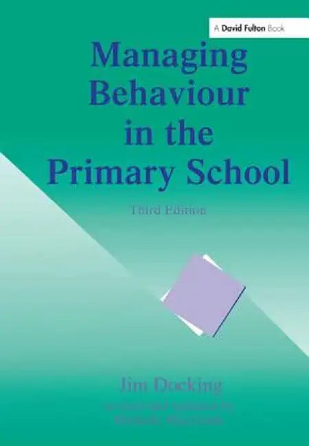 Managing Behaviour in the Primary School by Jim Docking