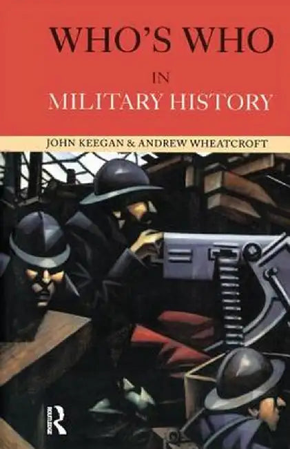 Who's Who in Military History: From 1453 to the Present Day by John Keegan