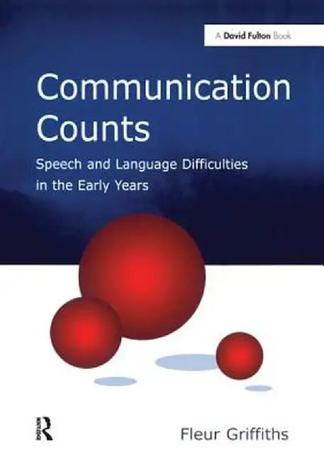 Communication Counts: Speech and Language Difficulties in the Early Years by Fleur Griffiths