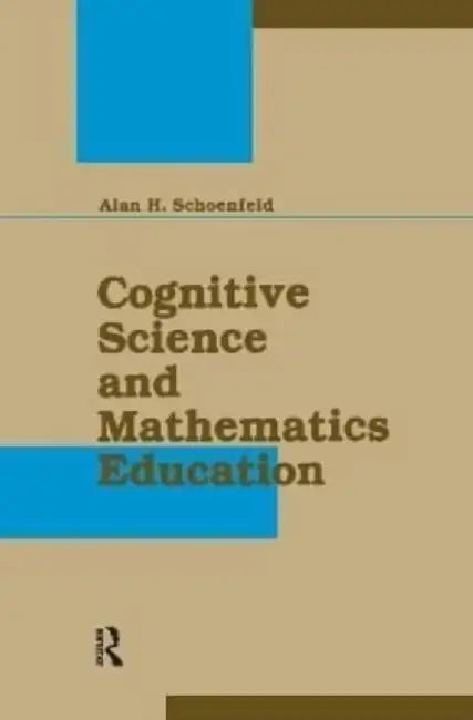 Cognitive Science and Mathematics Education by Alan H. Schoenfeld