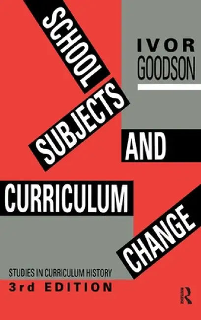 School Subjects and Curriculum Change by Ivor F. Goodson