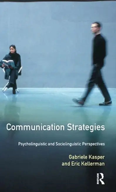 Communication Strategies: Psycholinguistic and Sociolinguistic Perspectives by Gabriele Kasper