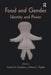 Food and Gender: Identity and Power by Carole M. Counihan