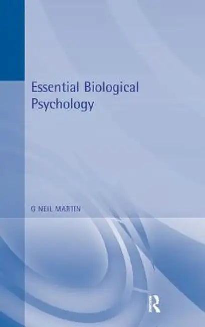 Essential Biological Psychology by G Neil Martin