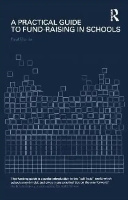 Practical Guide to Fund-Raising for Schools by Paul Morris